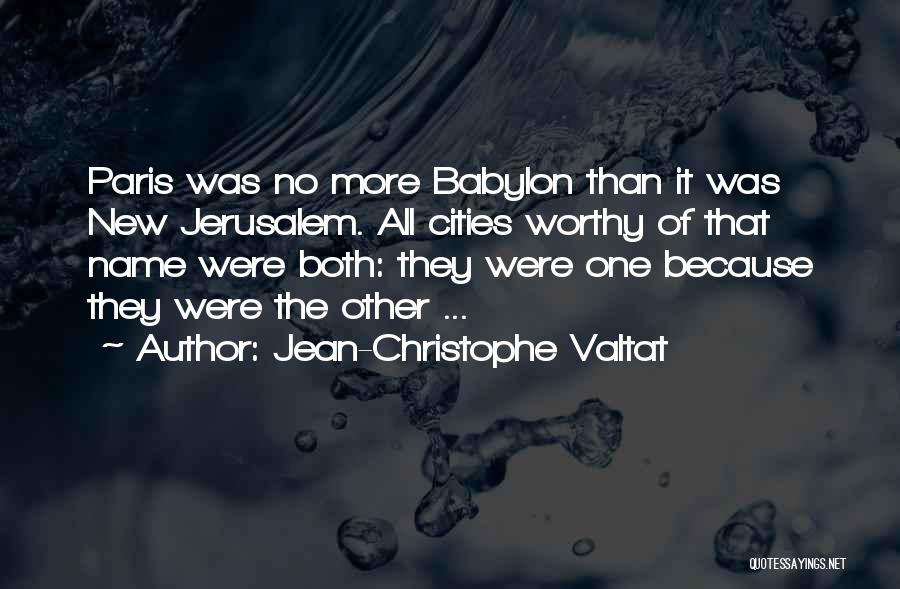 The New Jerusalem Quotes By Jean-Christophe Valtat