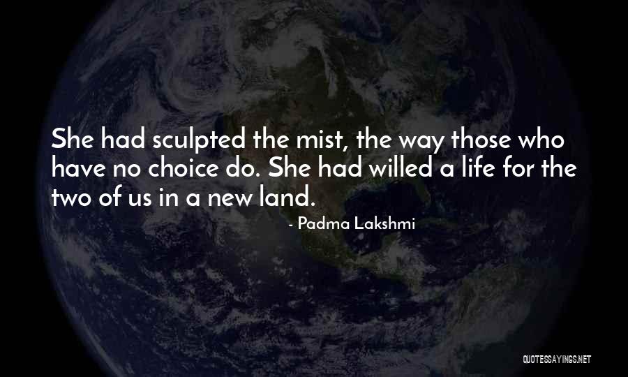 The New Land Quotes By Padma Lakshmi The New Land Quotes By Padma Lakshmi
