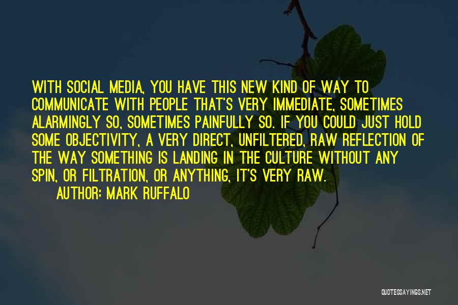 The New Media Quotes By Mark Ruffalo
