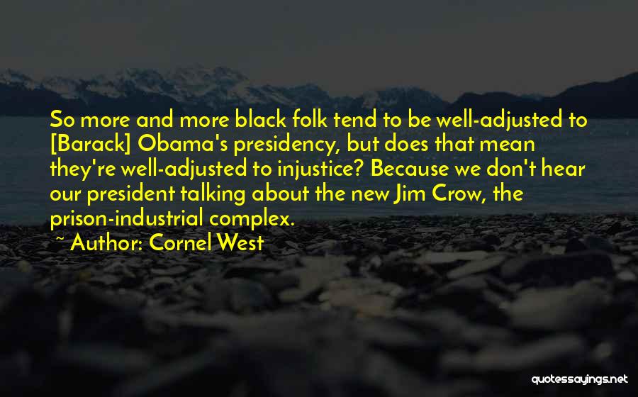 The New President Quotes By Cornel West