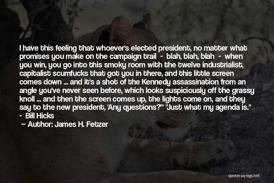 The New President Quotes By James H. Fetzer