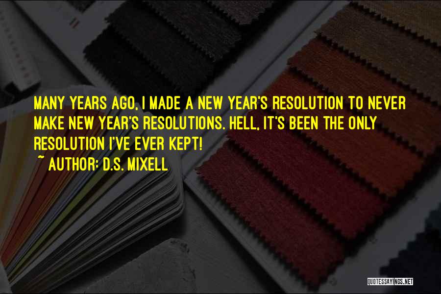 The New Year Resolution Quotes By D.S. Mixell