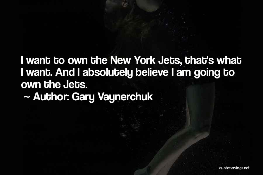 The New York Jets Quotes By Gary Vaynerchuk