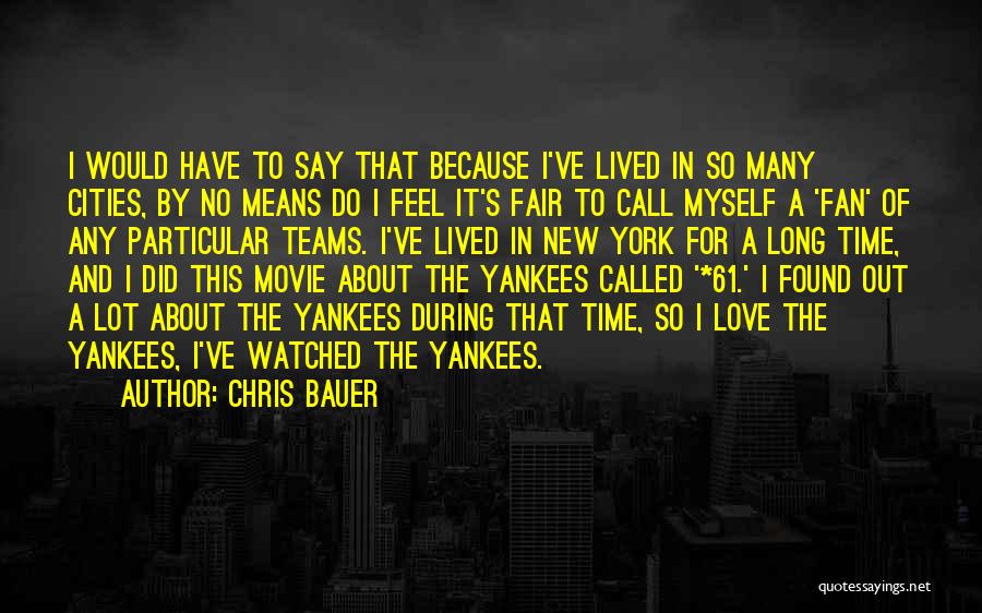 The New York Yankees Quotes By Chris Bauer