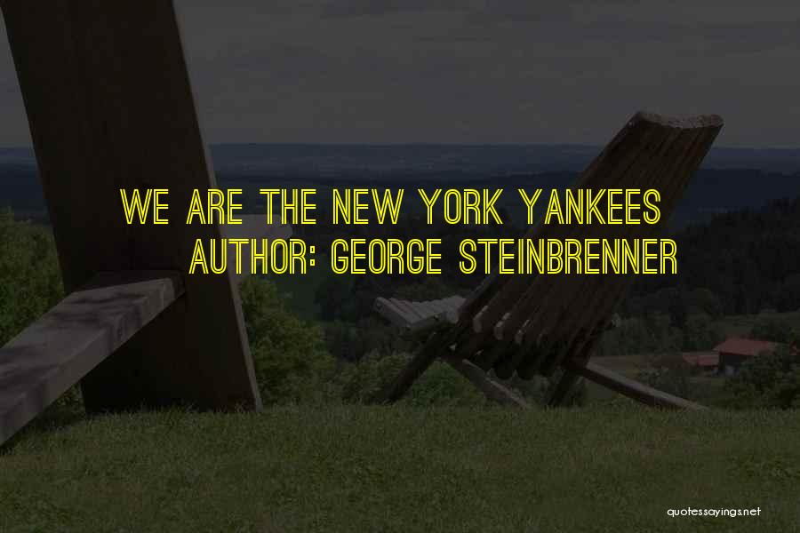 The New York Yankees Quotes By George Steinbrenner