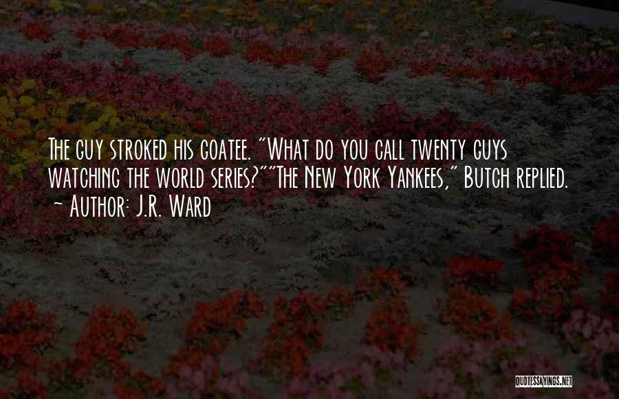 The New York Yankees Quotes By J.R. Ward