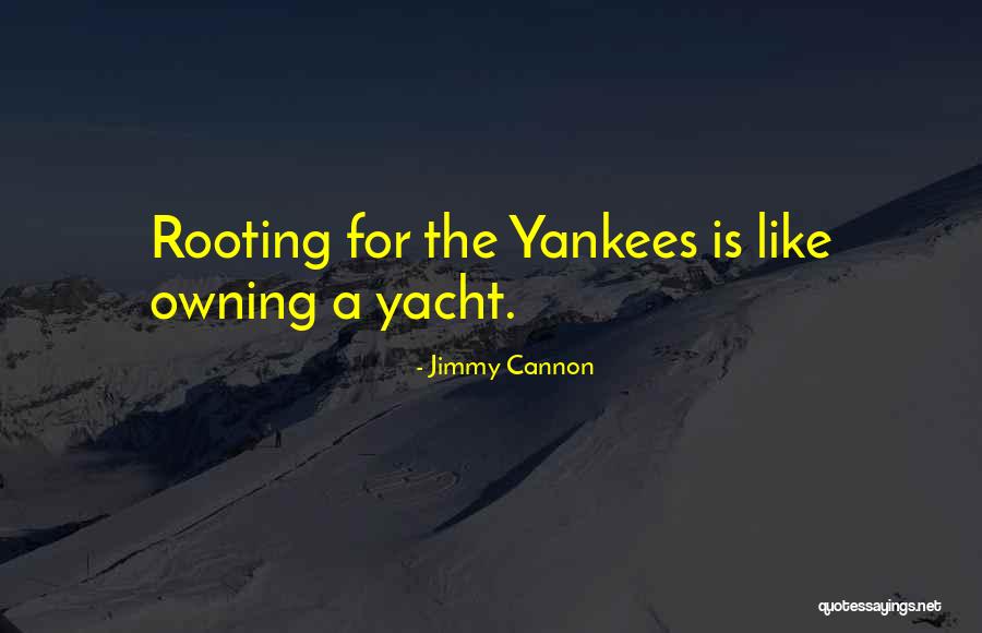 The New York Yankees Quotes By Jimmy Cannon