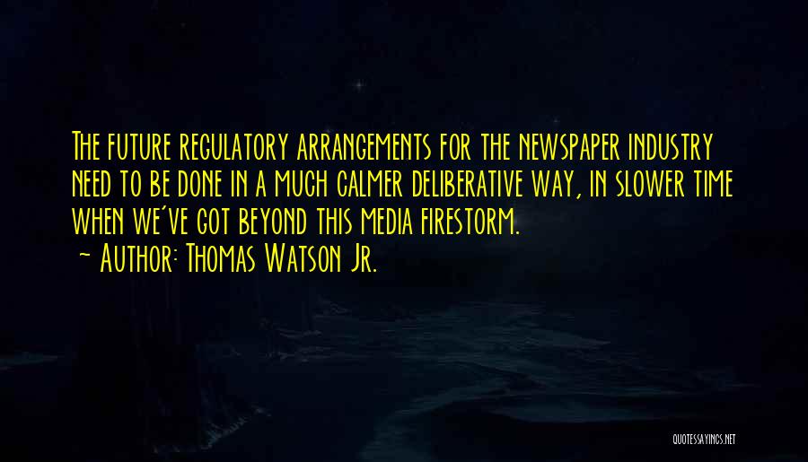 The Newspaper Industry Quotes By Thomas Watson Jr.