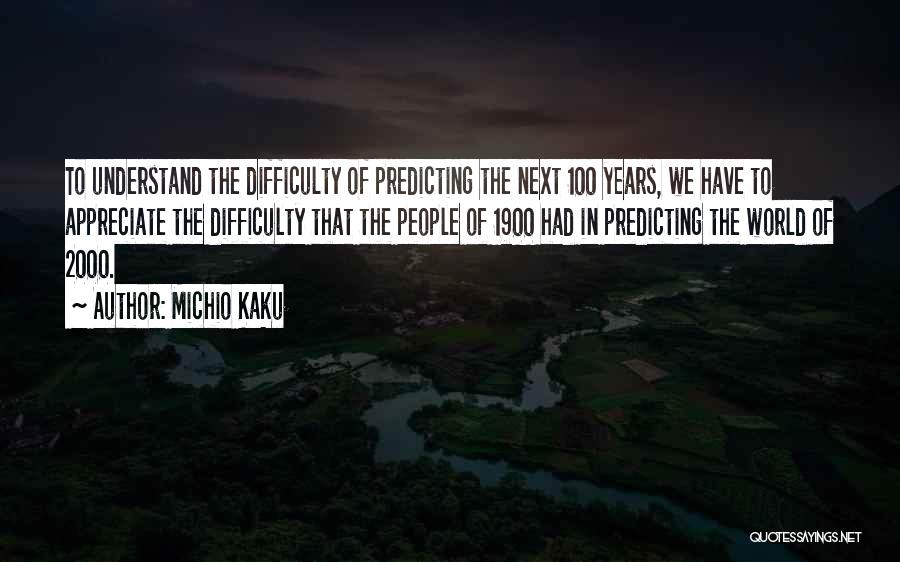 The Next 100 Years Quotes By Michio Kaku