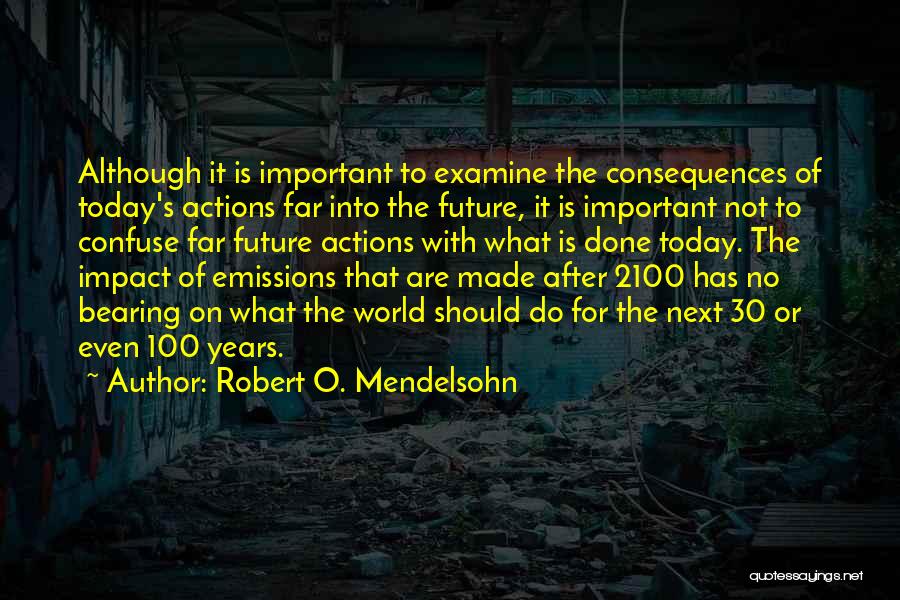 The Next 100 Years Quotes By Robert O. Mendelsohn