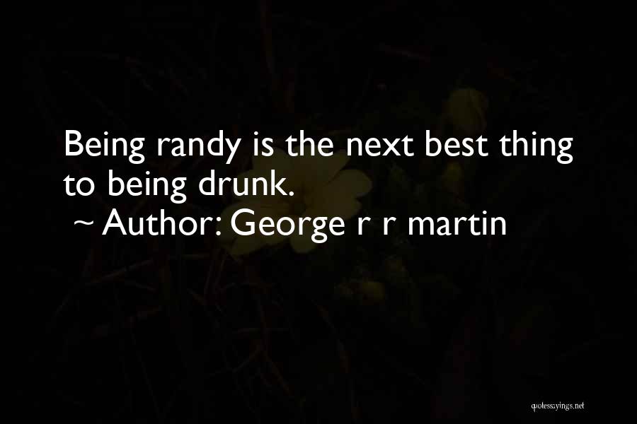 The Next Best Thing Quotes By George R R Martin