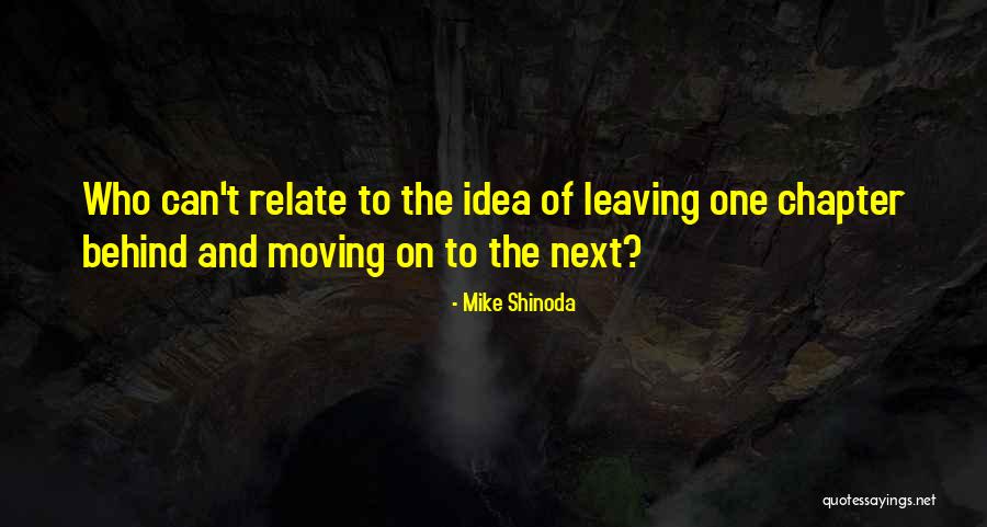 The Next Chapter Quotes By Mike Shinoda The Next Chapter Quotes By Mike Shinoda