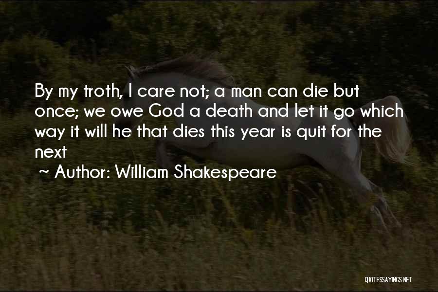 The Next Man Will Quotes By William Shakespeare