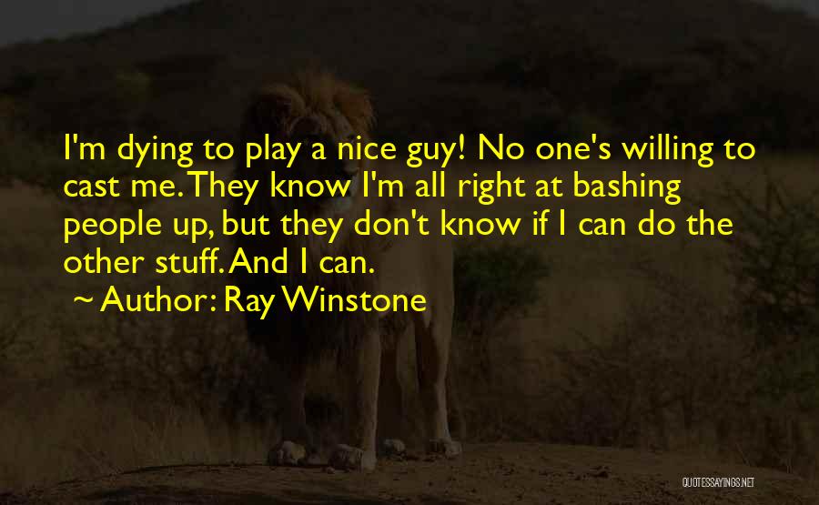 The Nice Guy Quotes By Ray Winstone