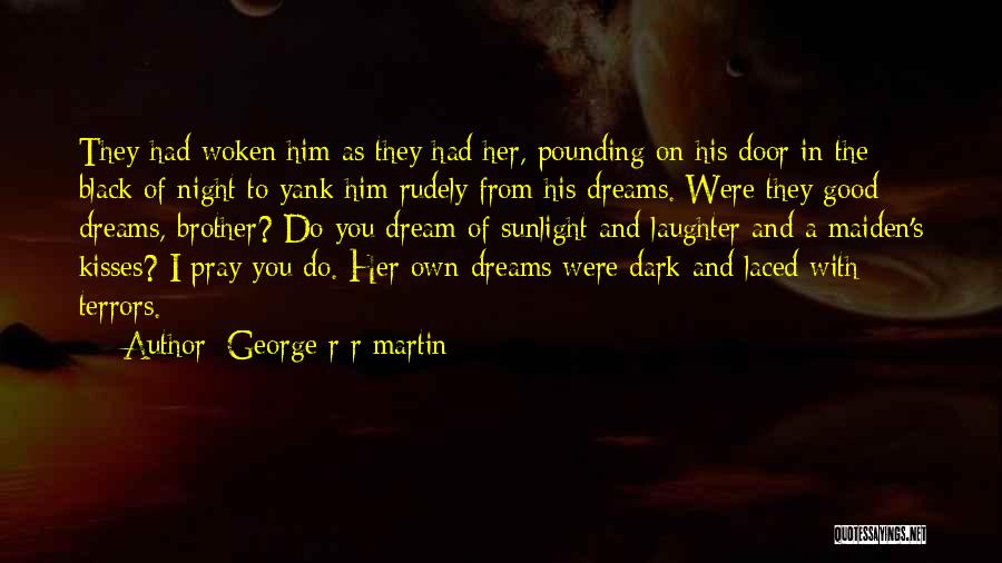The Night And Dreams Quotes By George R R Martin