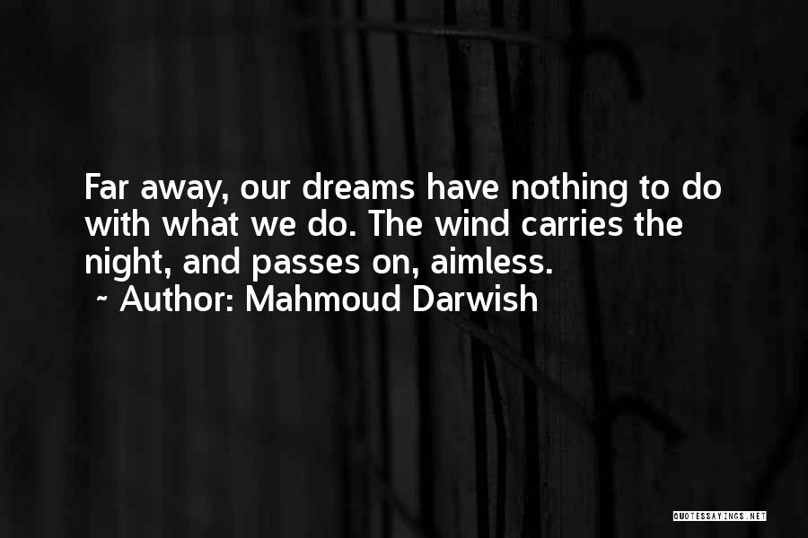 The Night And Dreams Quotes By Mahmoud Darwish