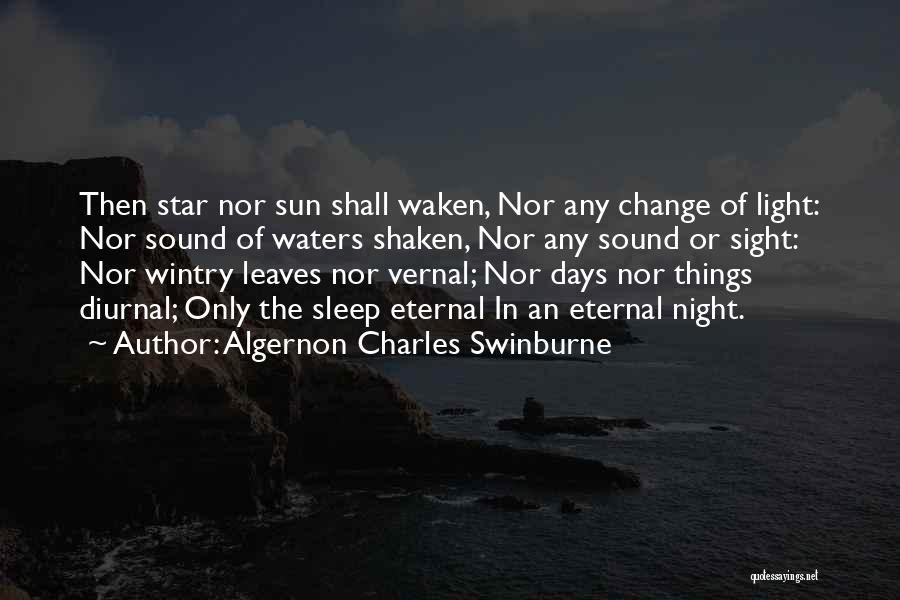 The Night Eternal Quotes By Algernon Charles Swinburne