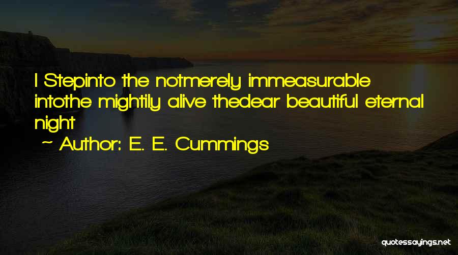 The Night Eternal Quotes By E. E. Cummings