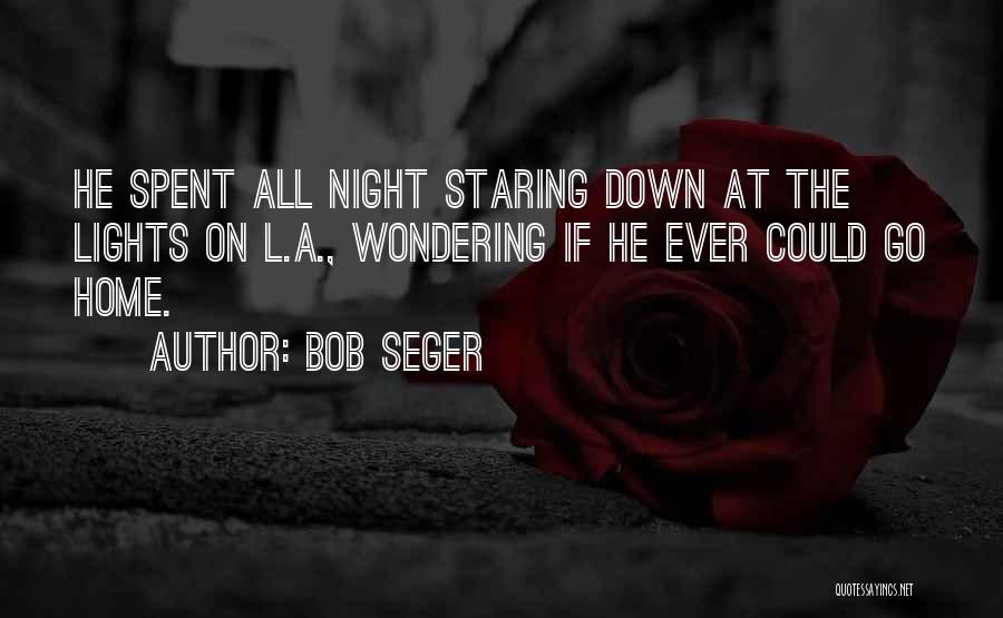 The Night Lights Quotes By Bob Seger