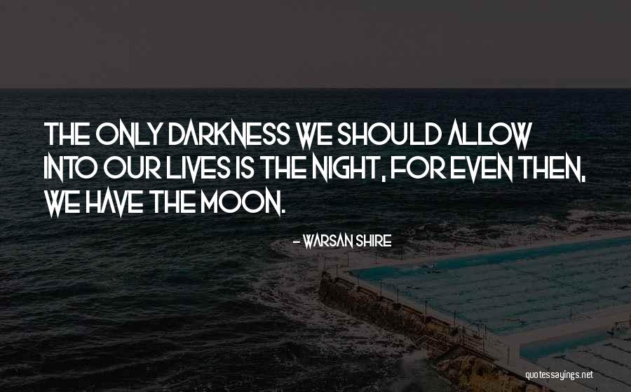 The Night Moon Quotes By Warsan Shire The Night Moon Quotes By Warsan Shire