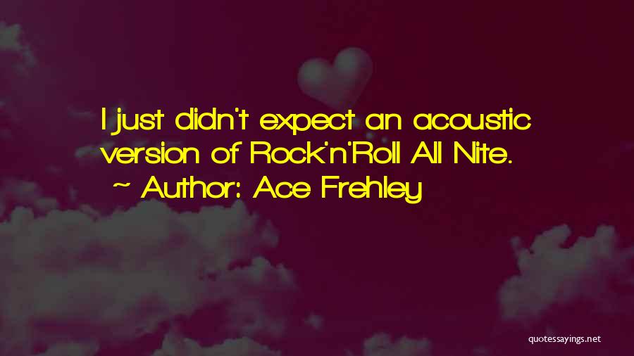 The Nite Quotes By Ace Frehley