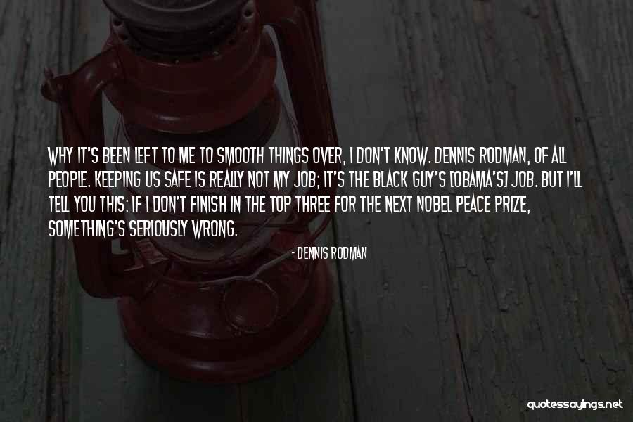 The Nobel Peace Prize Quotes By Dennis Rodman The Nobel Peace Prize Quotes By Dennis Rodman