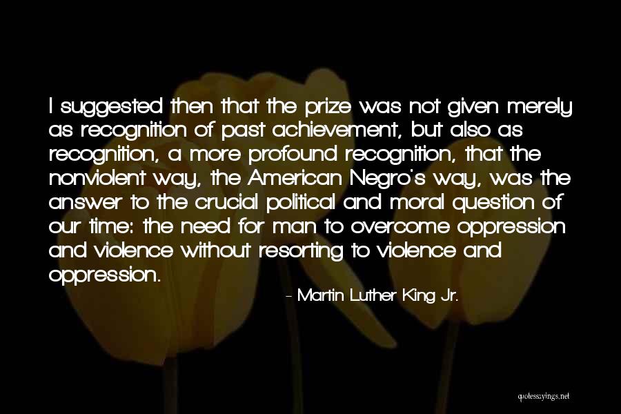 The Nobel Peace Prize Quotes By Martin Luther King Jr. The Nobel Peace Prize Quotes By Martin Luther King Jr.