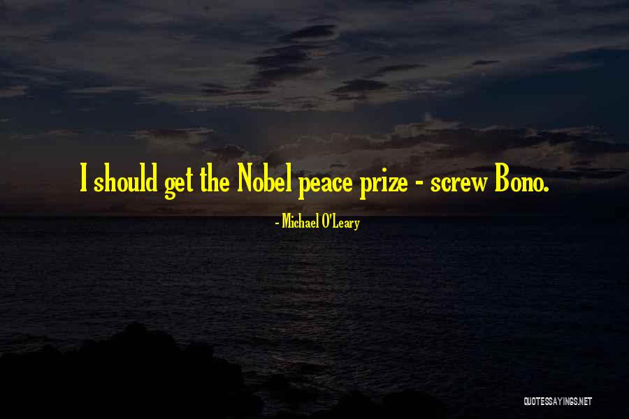 The Nobel Peace Prize Quotes By Michael O'Leary