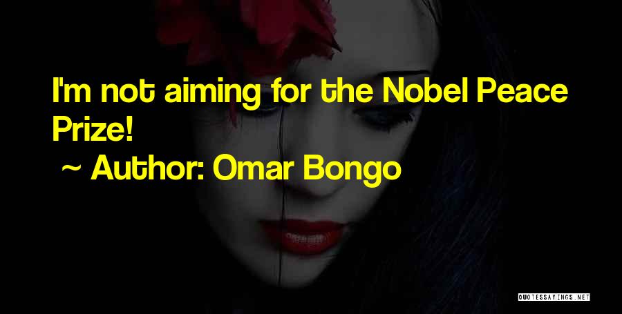 The Nobel Peace Prize Quotes By Omar Bongo