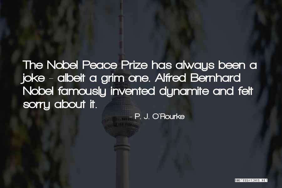 The Nobel Peace Prize Quotes By P. J. O'Rourke The Nobel Peace Prize Quotes By P. J. O'Rourke