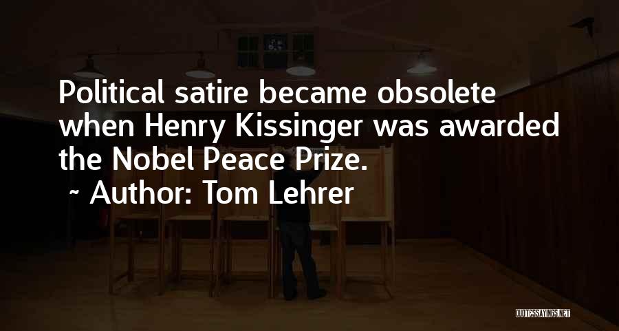 The Nobel Peace Prize Quotes By Tom Lehrer