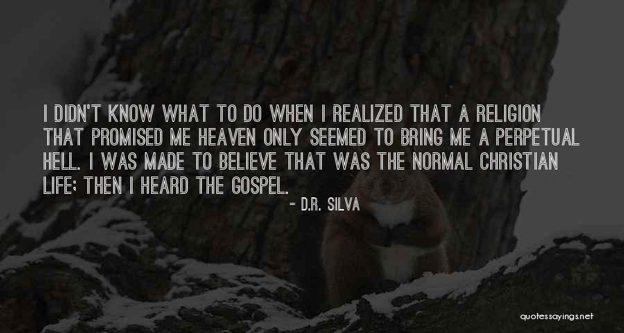 The Normal Christian Life Quotes By D.R. Silva