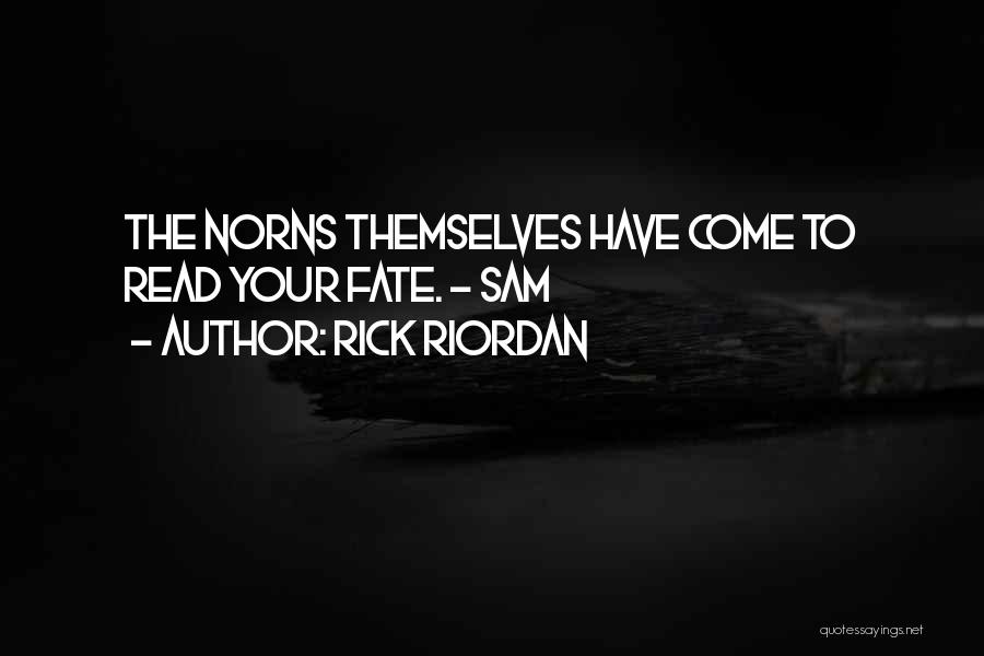 The Norns Quotes By Rick Riordan