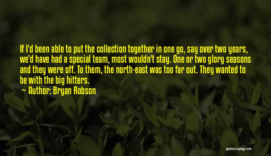 The North East Quotes By Bryan Robson
