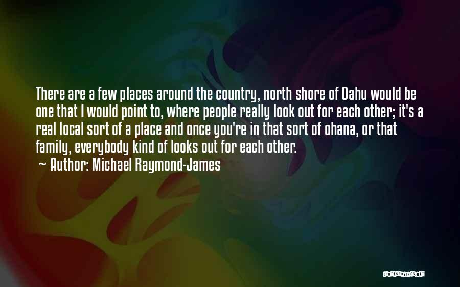The North Shore Quotes By Michael Raymond-James