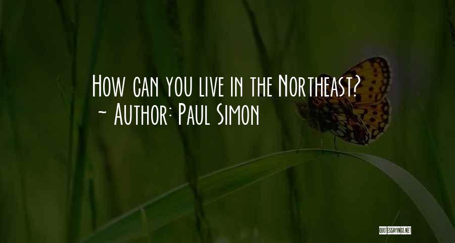 The Northeast Quotes By Paul Simon