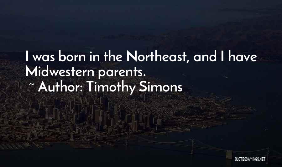 The Northeast Quotes By Timothy Simons