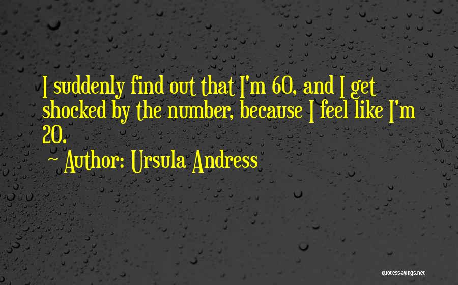 The Number 20 Quotes By Ursula Andress