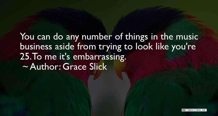 The Number 25 Quotes By Grace Slick