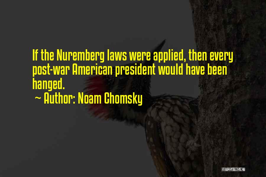 The Nuremberg Laws Quotes By Noam Chomsky