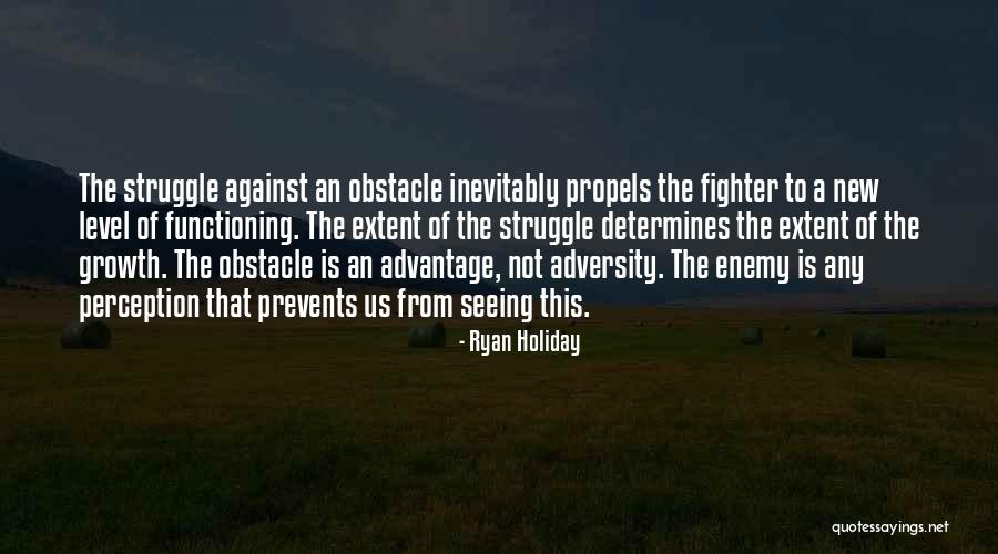 The Obstacle Is The Way Ryan Holiday Quotes By Ryan Holiday