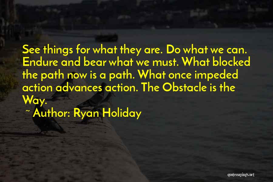 The Obstacle Is The Way Ryan Holiday Quotes By Ryan Holiday