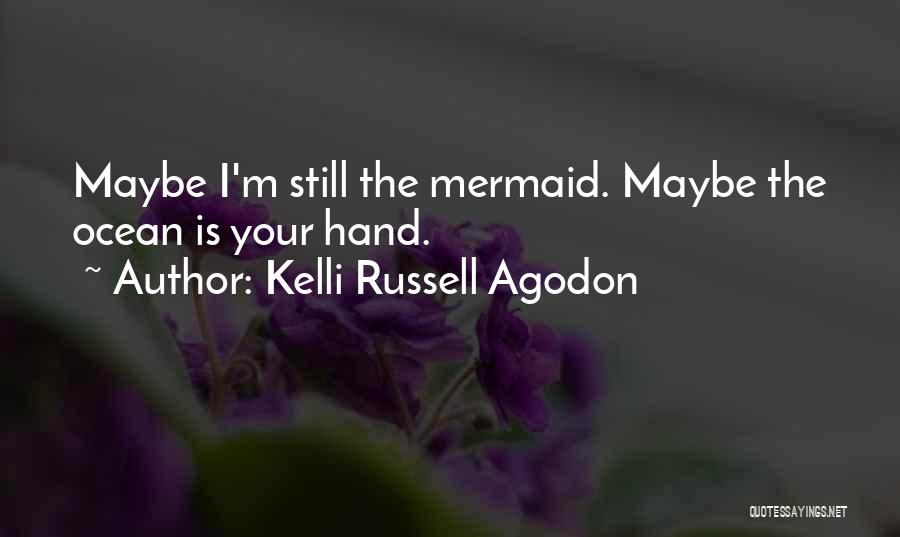 The Ocean And Mermaids Quotes By Kelli Russell Agodon The Ocean And Mermaids Quotes By Kelli Russell Agodon