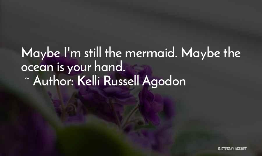 The Ocean And Mermaids Quotes By Kelli Russell Agodon