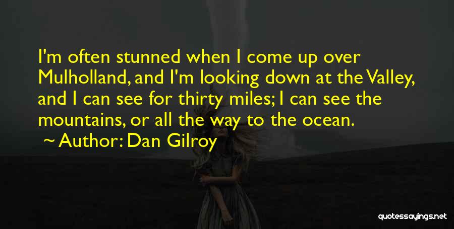 The Ocean And Mountains Quotes By Dan Gilroy