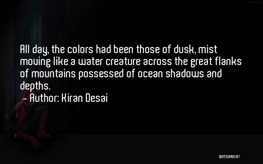 The Ocean And Mountains Quotes By Kiran Desai