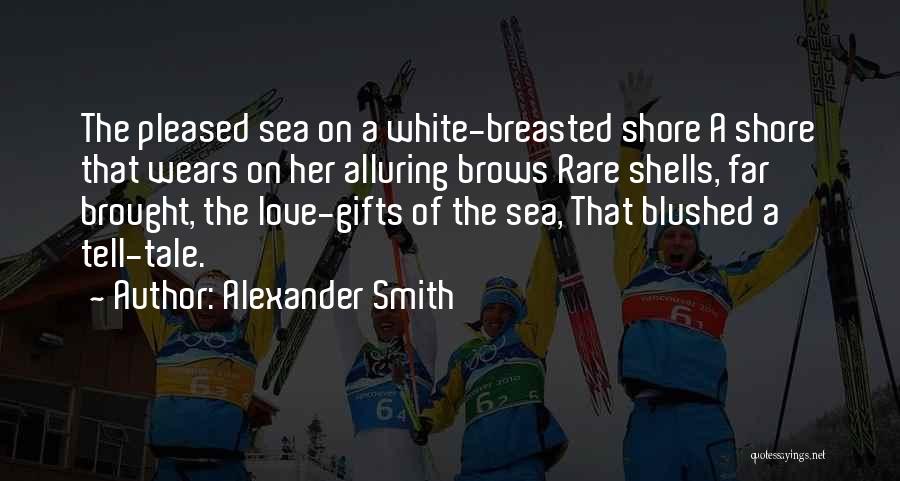 The Ocean And Shells Quotes By Alexander Smith