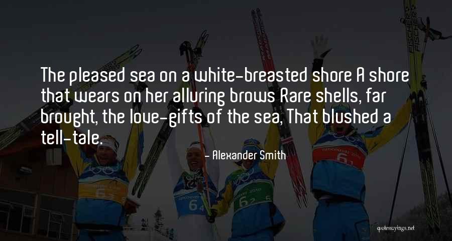 The Ocean And Shells Quotes By Alexander Smith