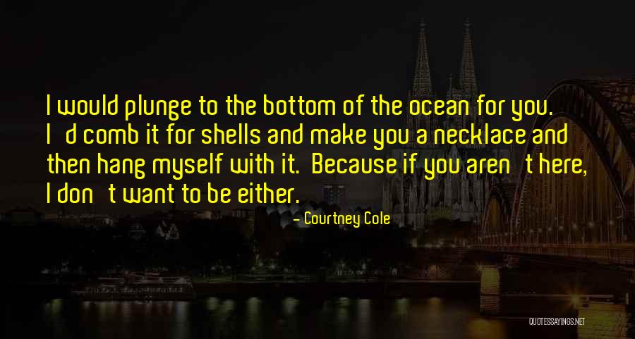 The Ocean And Shells Quotes By Courtney Cole