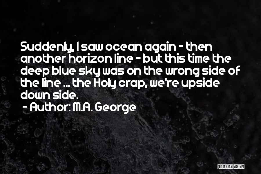 The Ocean Horizon Quotes By M.A. George